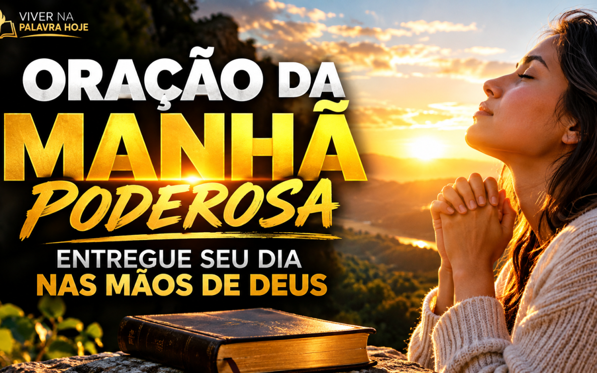 Oração da Manhã Poderosa — Entregue Seu Dia nas Mãos de Deus